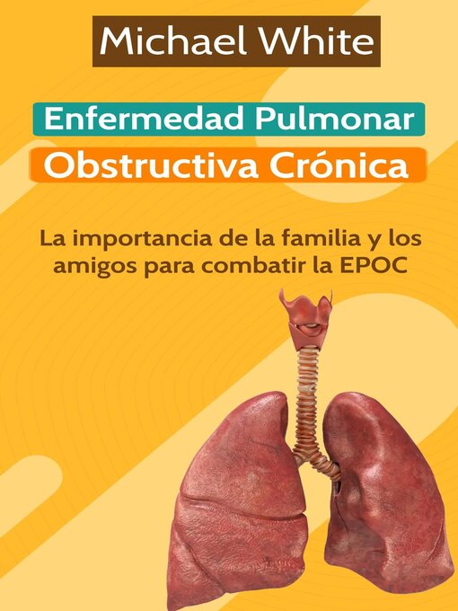 Title details for Enfermedad Pulmonar Obstructiva Crónica by Michael White - Available